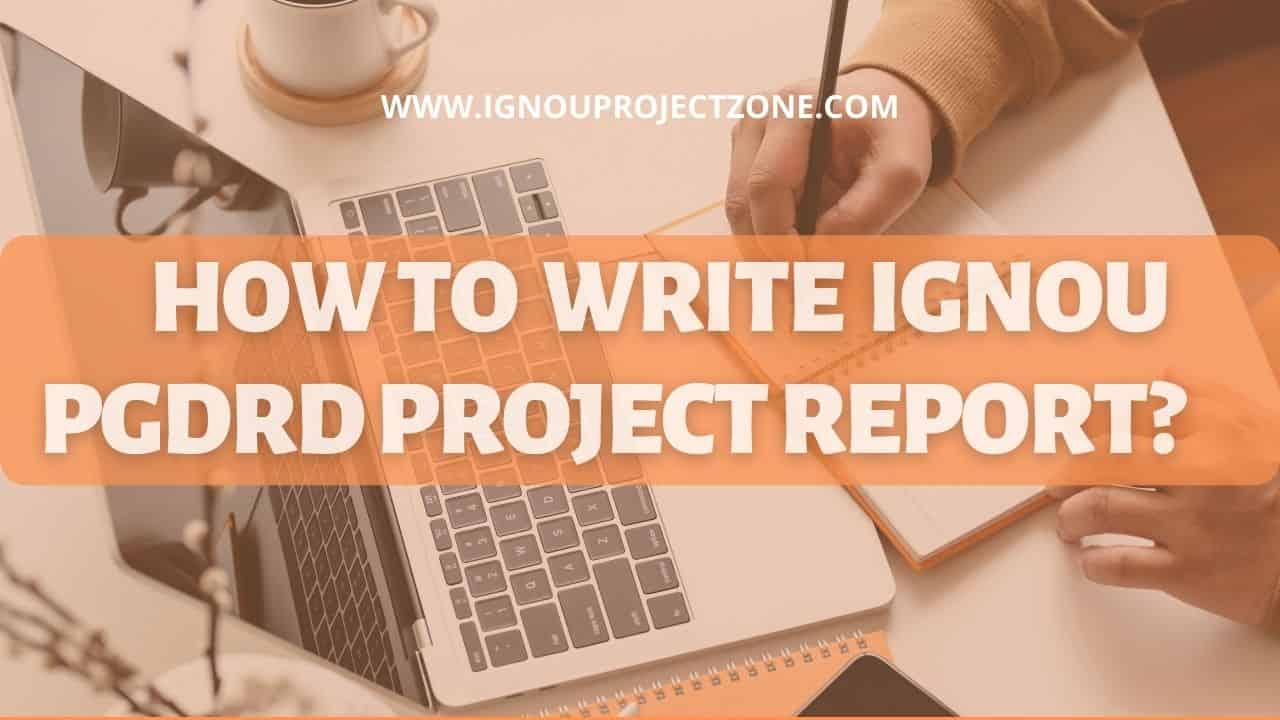 You are currently viewing HOW TO  WRITE IGNOU PGDRD PROJECT REPORT?