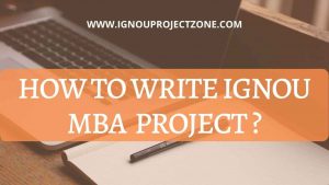 Read more about the article HOW TO WRITE IGNOU MBA  PROJECT?