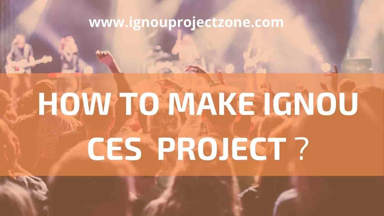 You are currently viewing HOW TO WRITE IGNOU CES PROJECT?