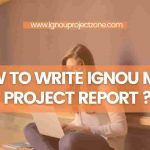 HOW TO WRITE IGNOU MTTM PROJECT REPORT?