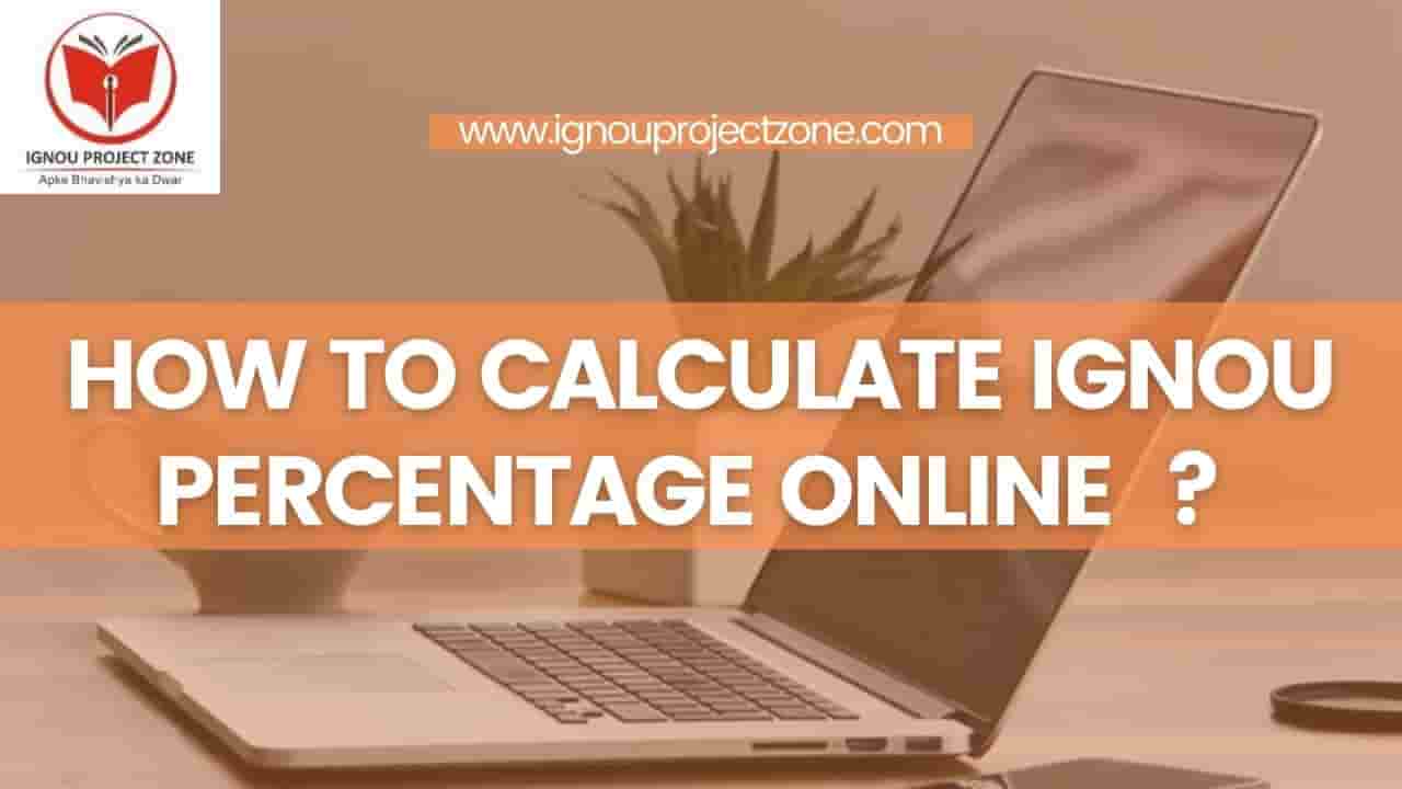 You are currently viewing How to Calculate IGNOU Percentage Online?