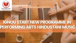 Read more about the article IGNOU Start New Programme In Performing Arts Hindustani Music