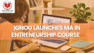 Read more about the article IGNOU Launches MA In Entrepreneurship Course