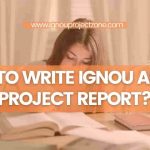 HOW TO WRITE IGNOU APM-01 PROJECT REPORT?