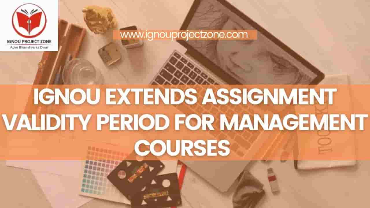 You are currently viewing IGNOU Extends Assignment Validity Period For Management Courses